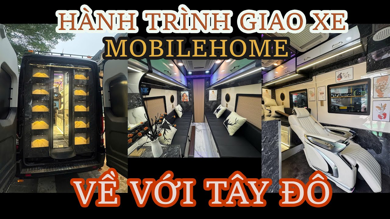 HÀNH TRÌNH GIAO XE MOBILEHOME NHÀ Ở DI ĐỘNG - VỀ VỚI TÂY ĐÔ - CẦN THƠ