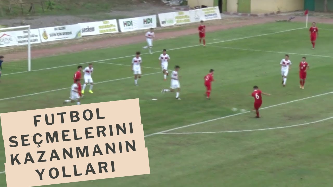 Futbol Seçmelerini Kazanmanın Yolu! (Örnek videolu)