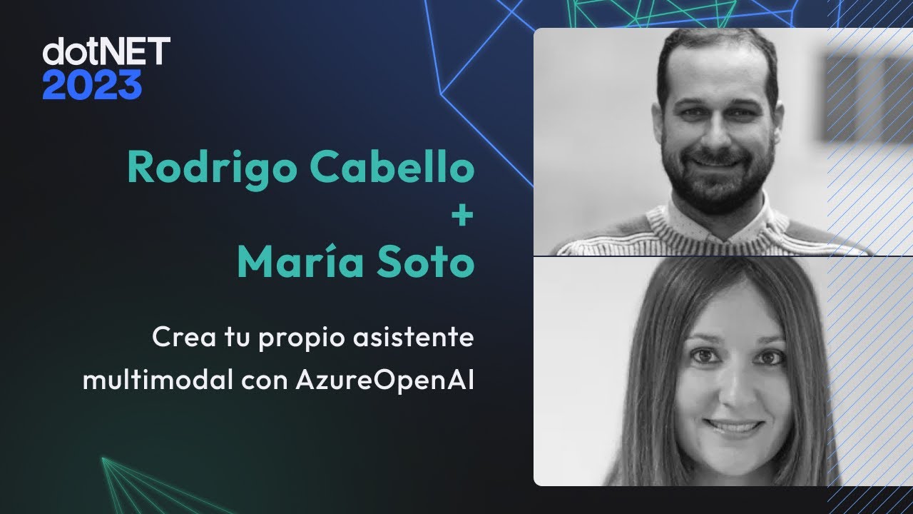 Rodrigo Cabello y Mar&iacute;a Soto Crea tu propio asistente multimodal con AzureOpenAI