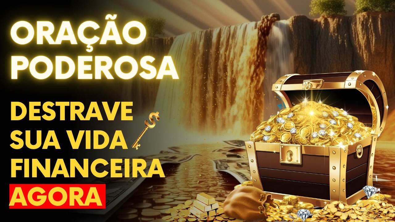Oração Poderosa para Destravar sua Vida Financeira e Atrair dinheiro– Faça Agora!
