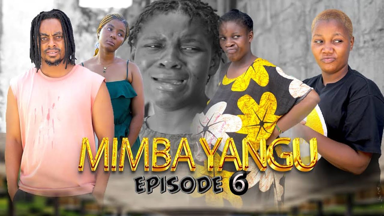MIMBA YANGU | EPISODE 6