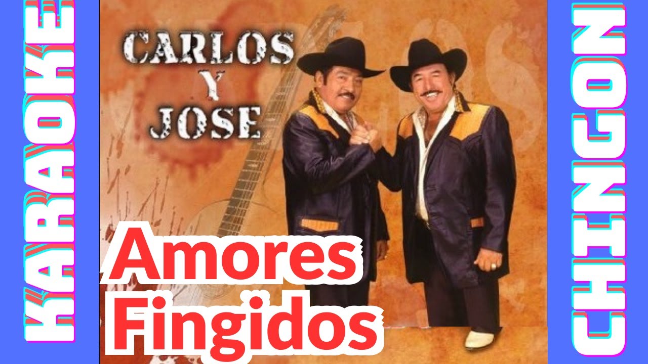 KARAOKE - Amores Fingidos - Carlos Y José.