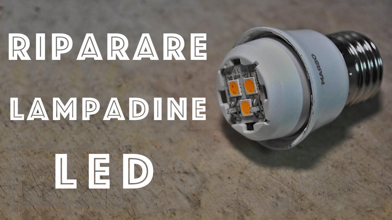 Come riparare e riutilizzare Lampadine a LED - Fai da Te