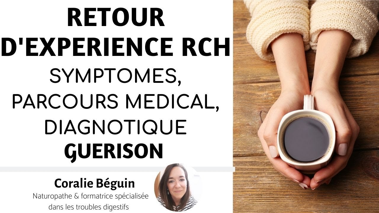 Interview RCH : SYMPTÔMES, PARCOURS MÉDICAL, diagnostique, Rémission | Coralie Béguin naturopathe