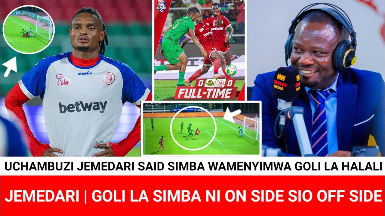 UCHAMBUZI WA JEMEDARI SAID REFA KAWANYIMA GOLI SIMBA | GOLI LA SIMBA SIO OFF SIDE NI GOLI HALALI 