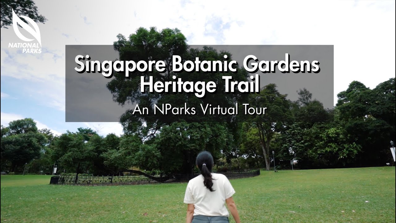 Singapore Botanic Gardens Heritage Trail | An NParks Virtual Tour
