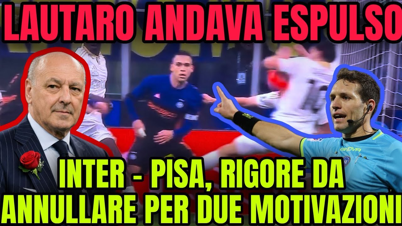 LAUTARO ANDAVA ESPULSO! INTER - PISA: ECCO TUTTA LA FARSA! 