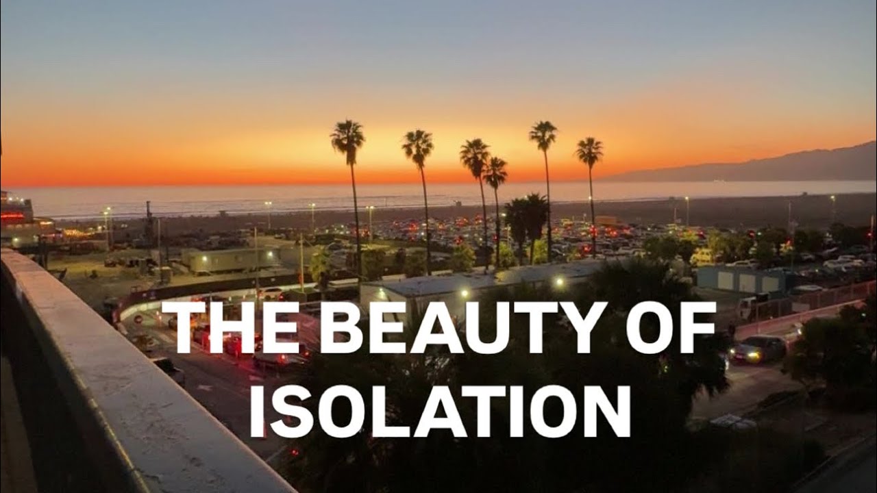 THE BEAUTY OF ISOLATION