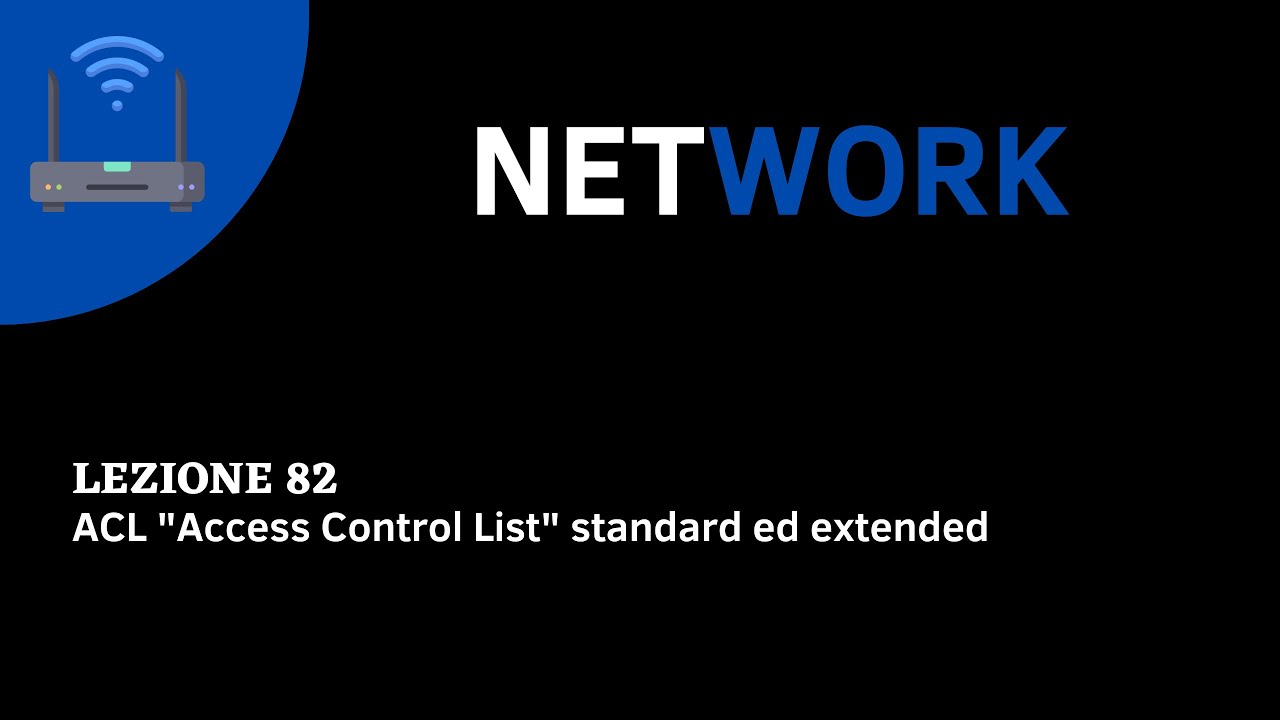 CORSO NETWORK ITA - Lezione 82 - ACL 