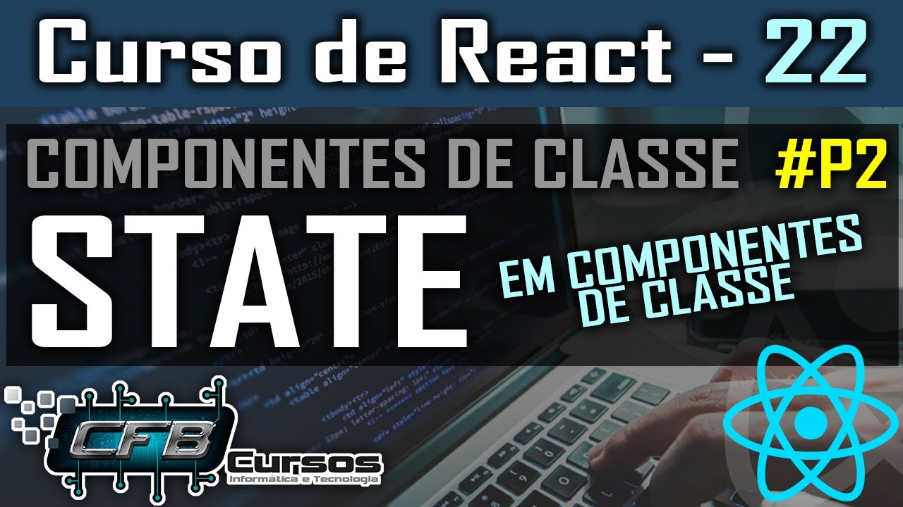 STATE em Componentes de Classe ReactJS - Curso de React - Aula 22