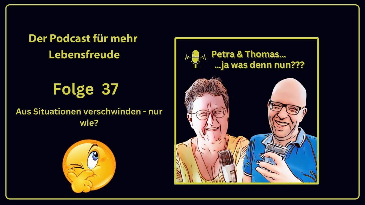 Aus Situationen verschwinden - nur wie?