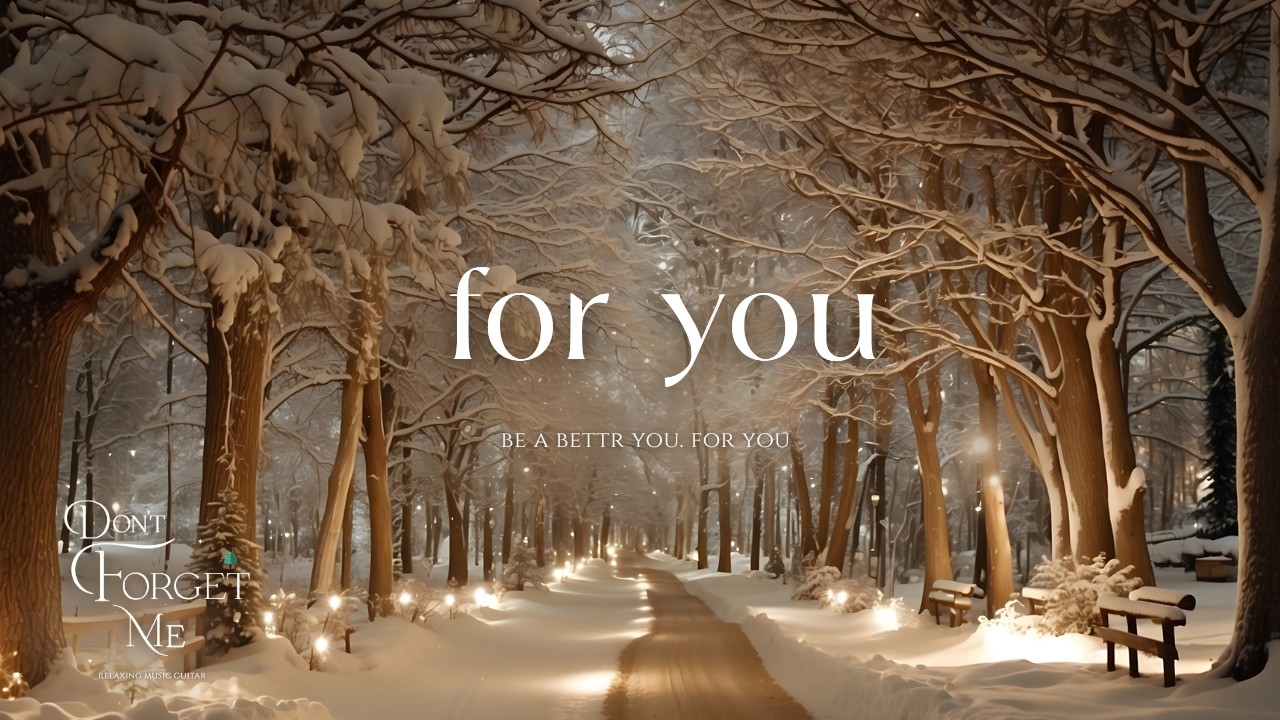 Be a Better You, For You ❄️🌲Relaxing Guitar Music for Winter Peace & Cozy Christmas Nights