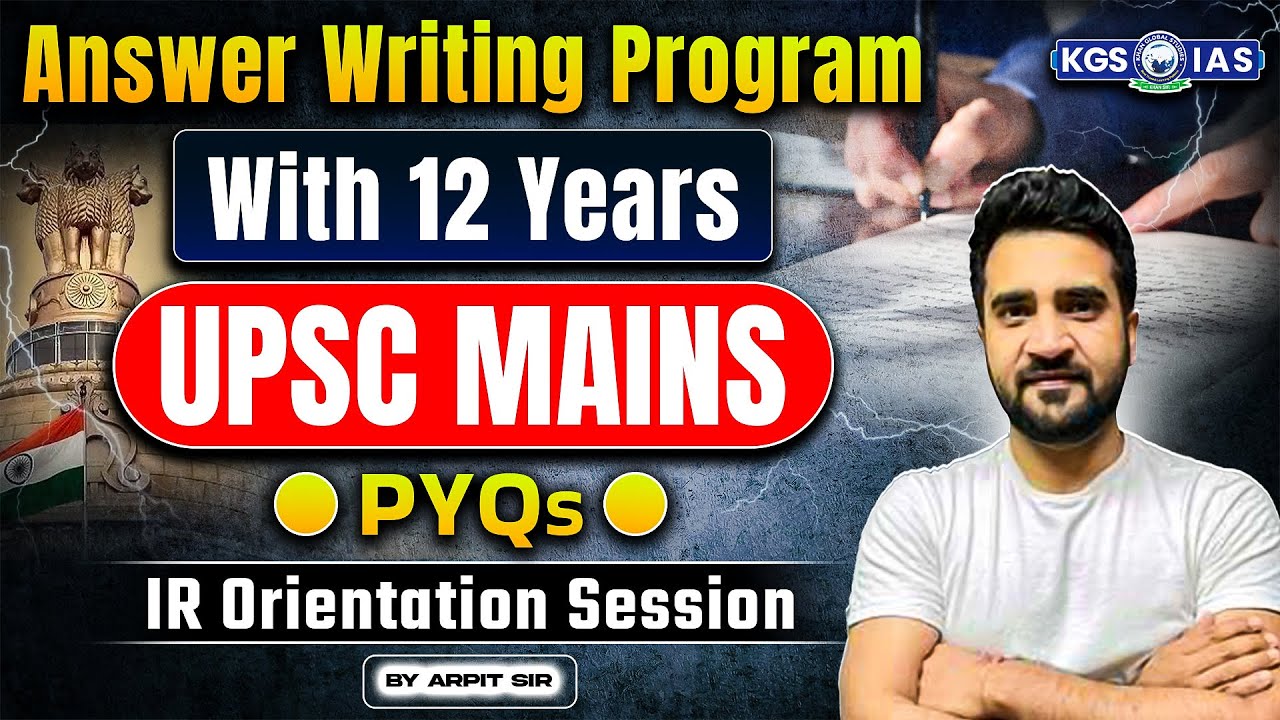 Answer Writing Program with 12 Years UPSC Mains PYQs | IR Orientation Session | Arpit Sir | KGS IAS