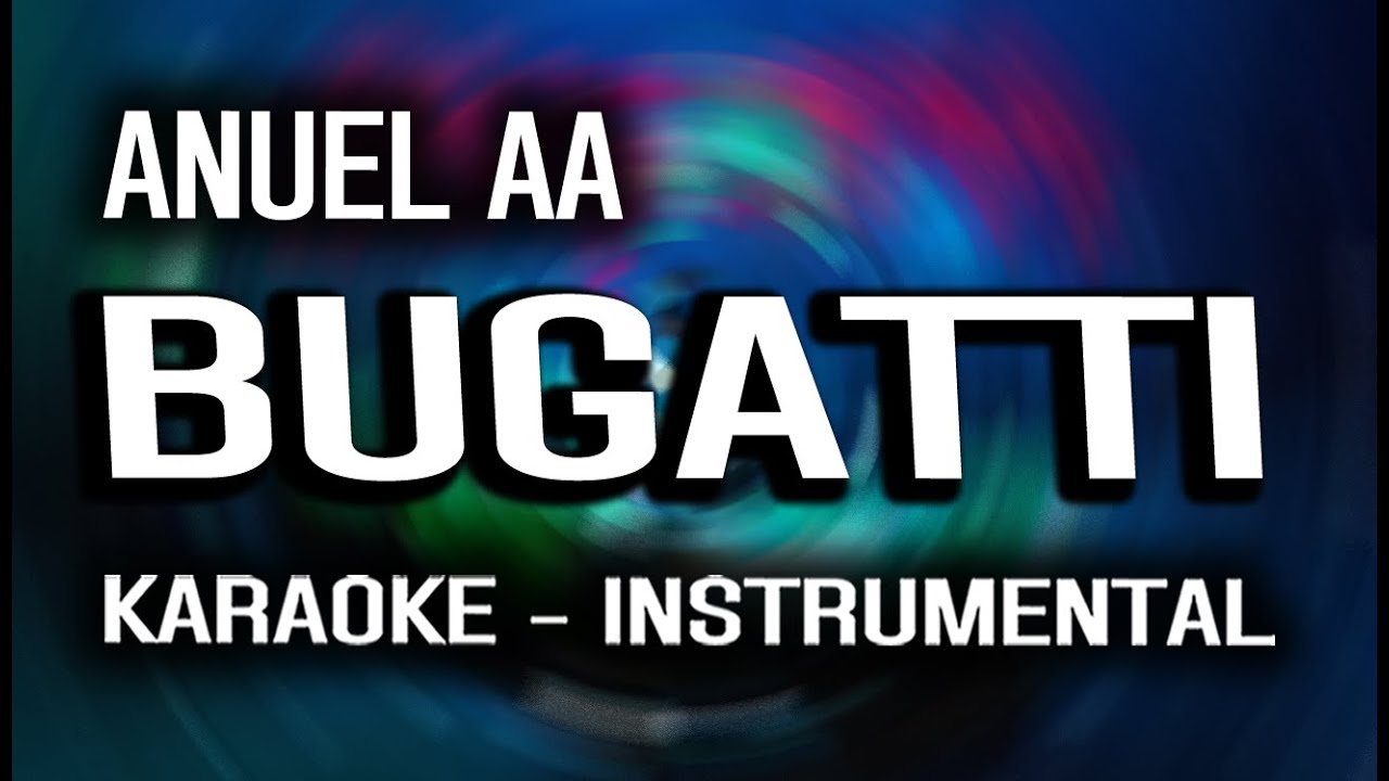 Anuel AA - BUGATTI (KARAOKE - INSTRUMENTAL)