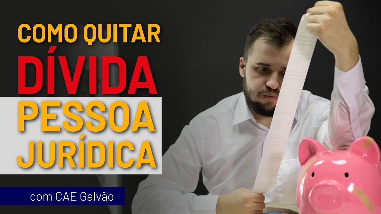 Como quitar dívidas de pessoa jurídica | com Cae Galvão