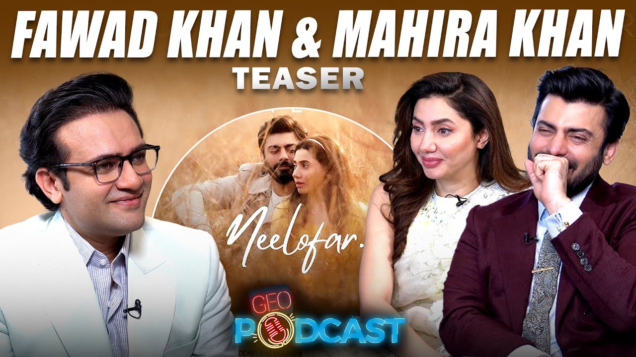 Stars of Neelofar | Fawad Khan and Mahira Khan | Geo Podcast with Mubashir Hashmi