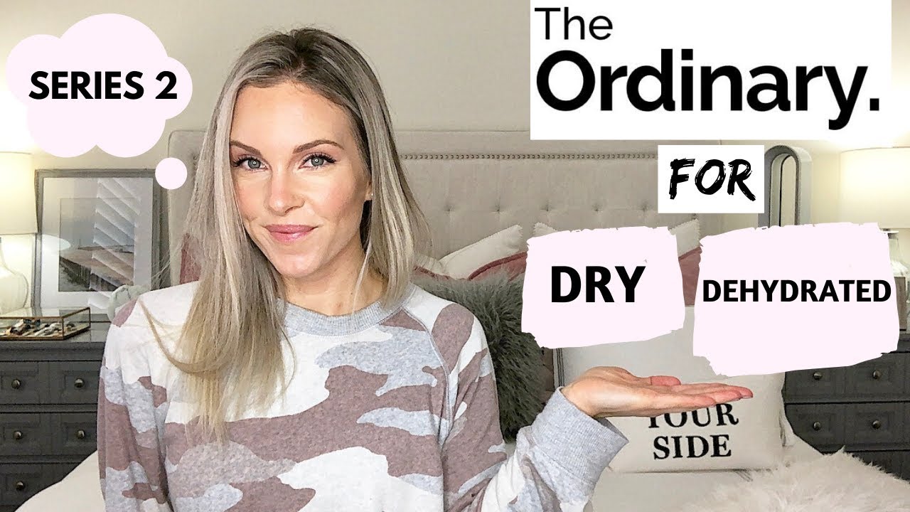 THE ORDINARY SKINCARE FOR DRY | DEHYDRATED SKIN