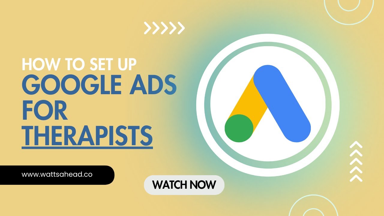 Step by Step Guide to Setting up Google Ads for Therapists (2025)