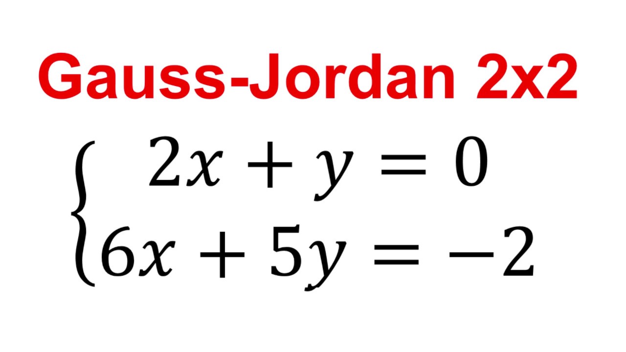 ¡Gauss-Jordan 2X2 en DOS sencillos pasos!