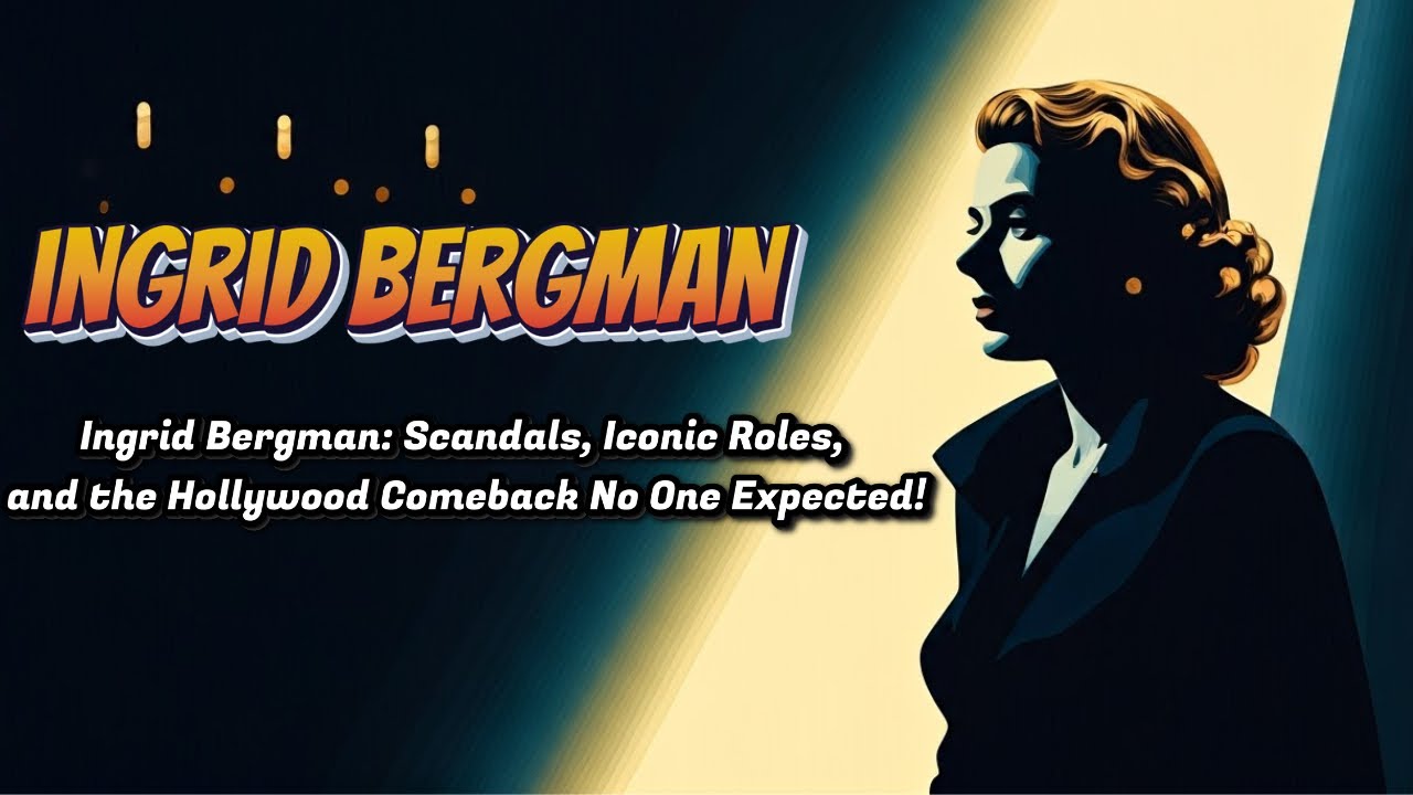 Ingrid Bergman: A Life in film