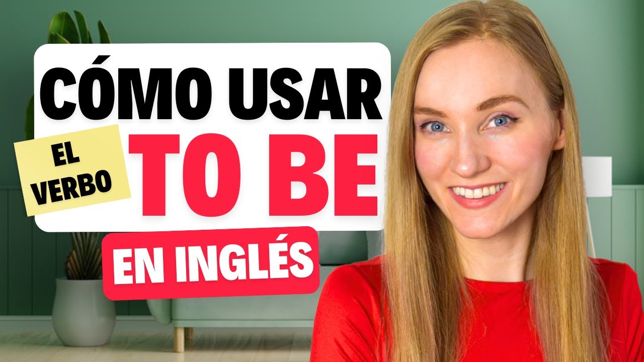 Aprende a usar el verbo TO BE en inglés
