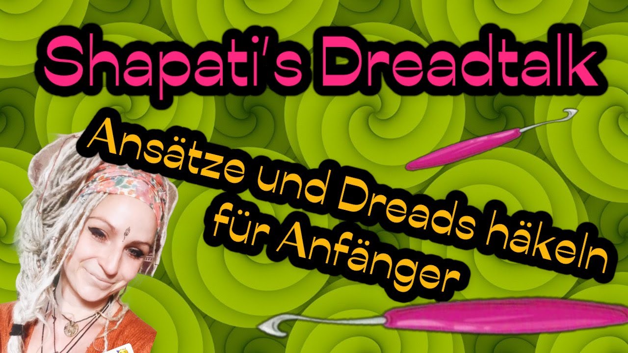 Shapatis Dreadtalk - Ansätze und Dreads häkeln für Anfänger