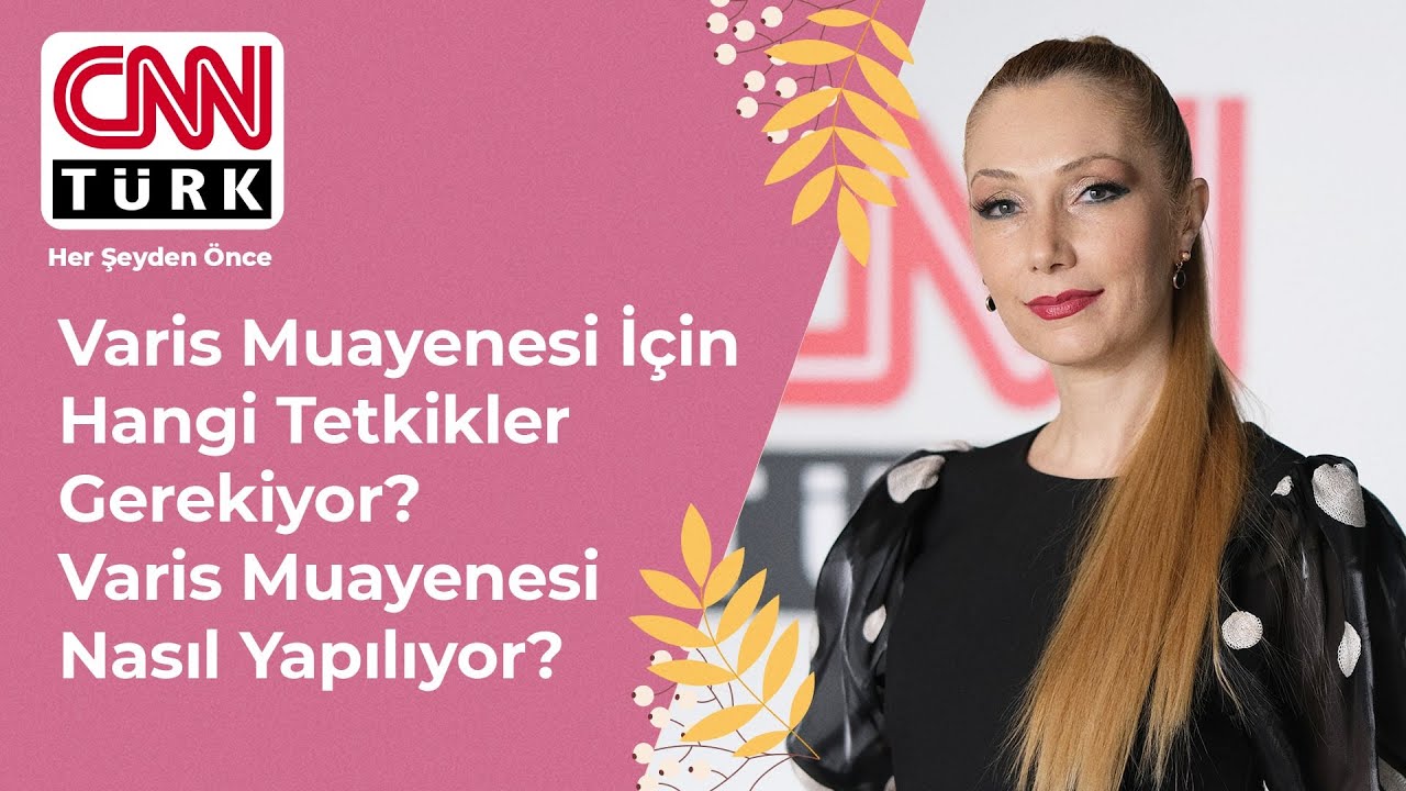 Varis Muayenesi İçin Hangi Tetkikler Gerekiyor? I Op. Dr. Arzu Ercan