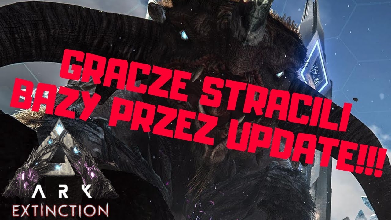 🦕 Gracze Stracili Swoje Bazy na Wszystkich Serverach przez Update w ARK Extinction Survival Evolved
