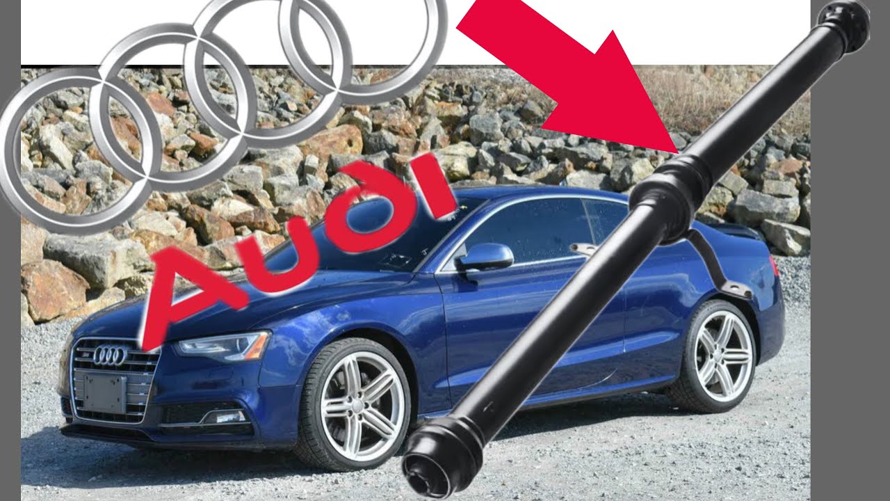 Audi S4/S5  symptoms bad driveshaft / prop shaft b8.5