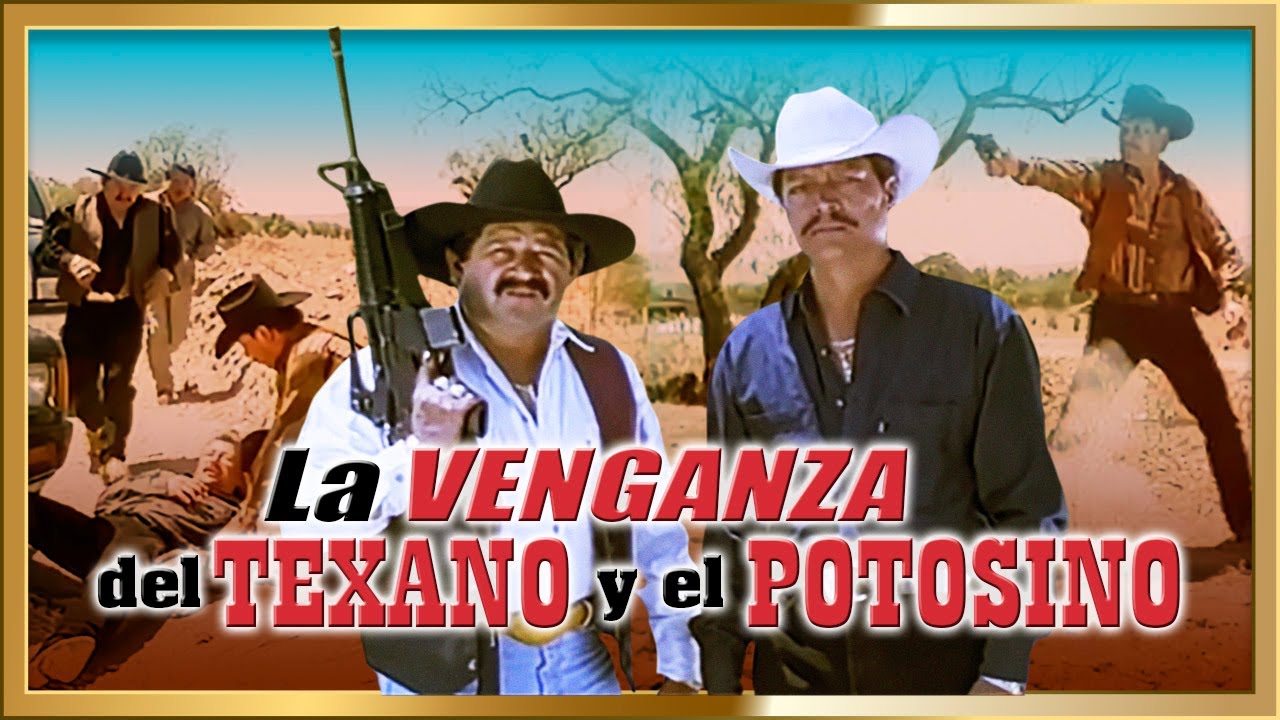 LA VENGANZA DEL TEXANO Y EL POTOSINO Pelicula de Accion Completa