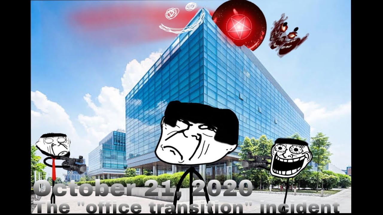 Trollge: the “office transition” incident                             Credit to@Gblub ​@icedcave