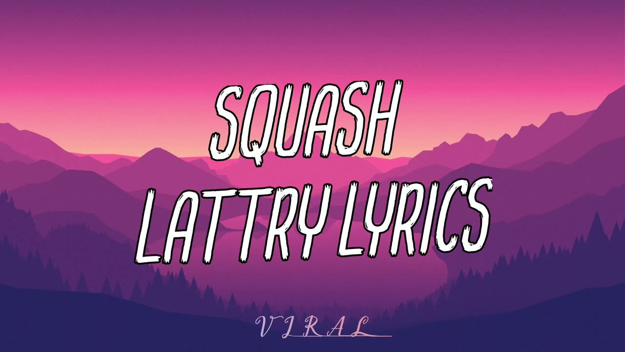 Squash - Lattry Lyrics #Squash #Lattry
