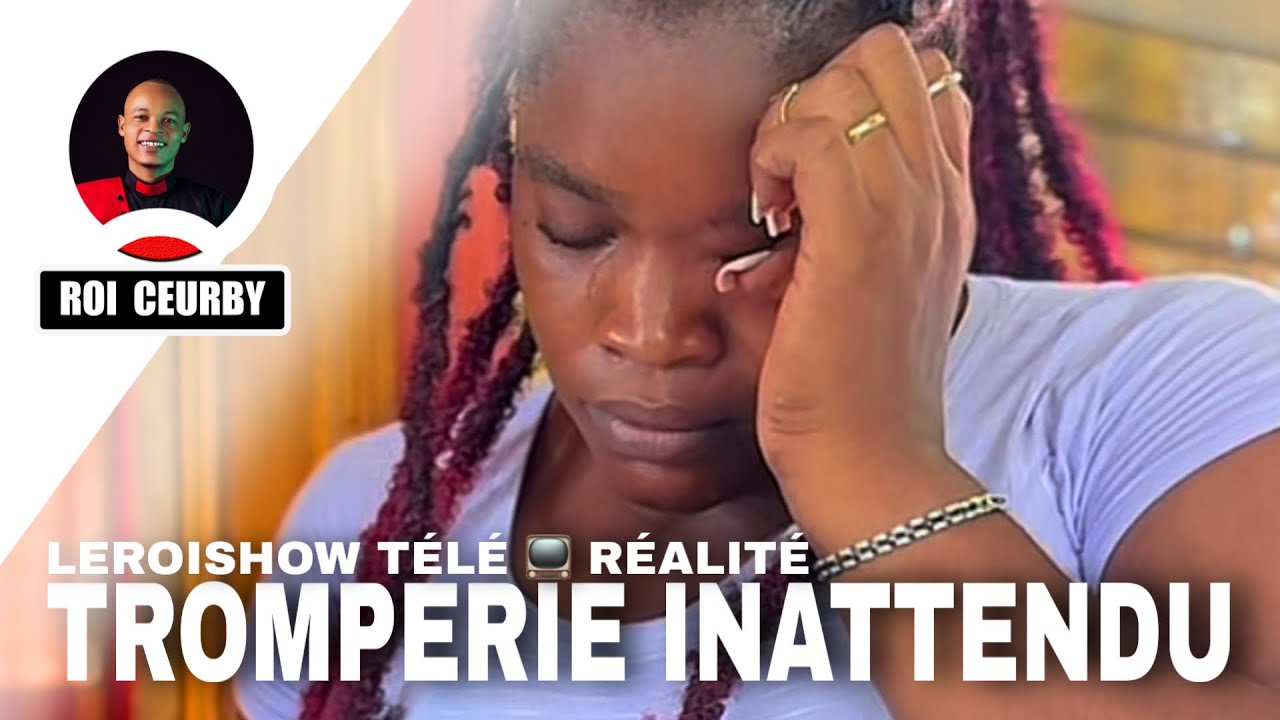 TROMPERIE INATTENDU /Leroishow télé réalité 