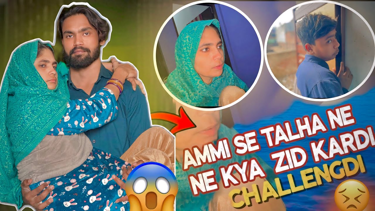 Ghar 🥺 ka kaam aur Talha ki yeh zid 
