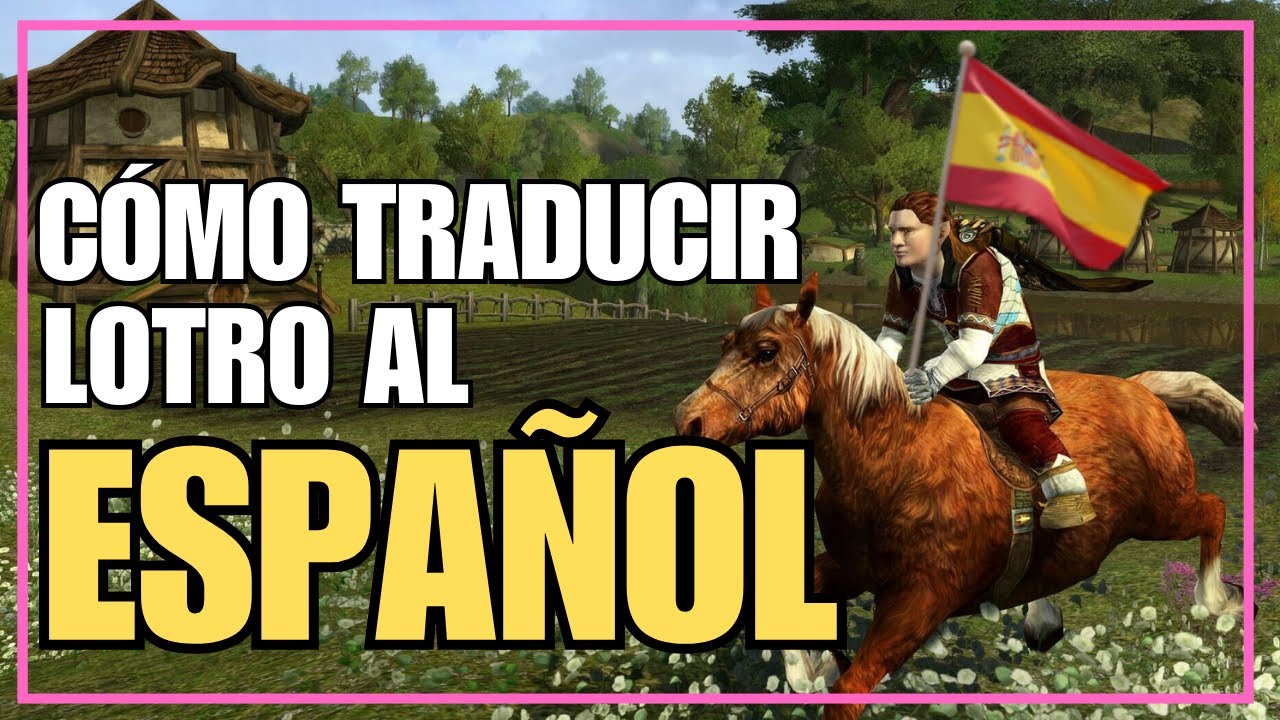 🔥CÓMO TRADUCIR LOTRO al ESPAÑOL con MORT