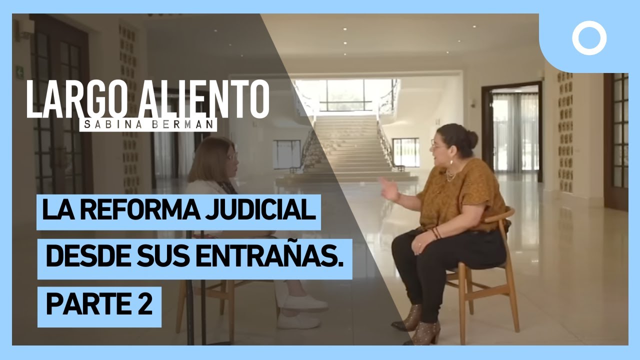 Largo aliento - La reforma judicial desde sus entrañas. Parte 2 (18/01/2025)