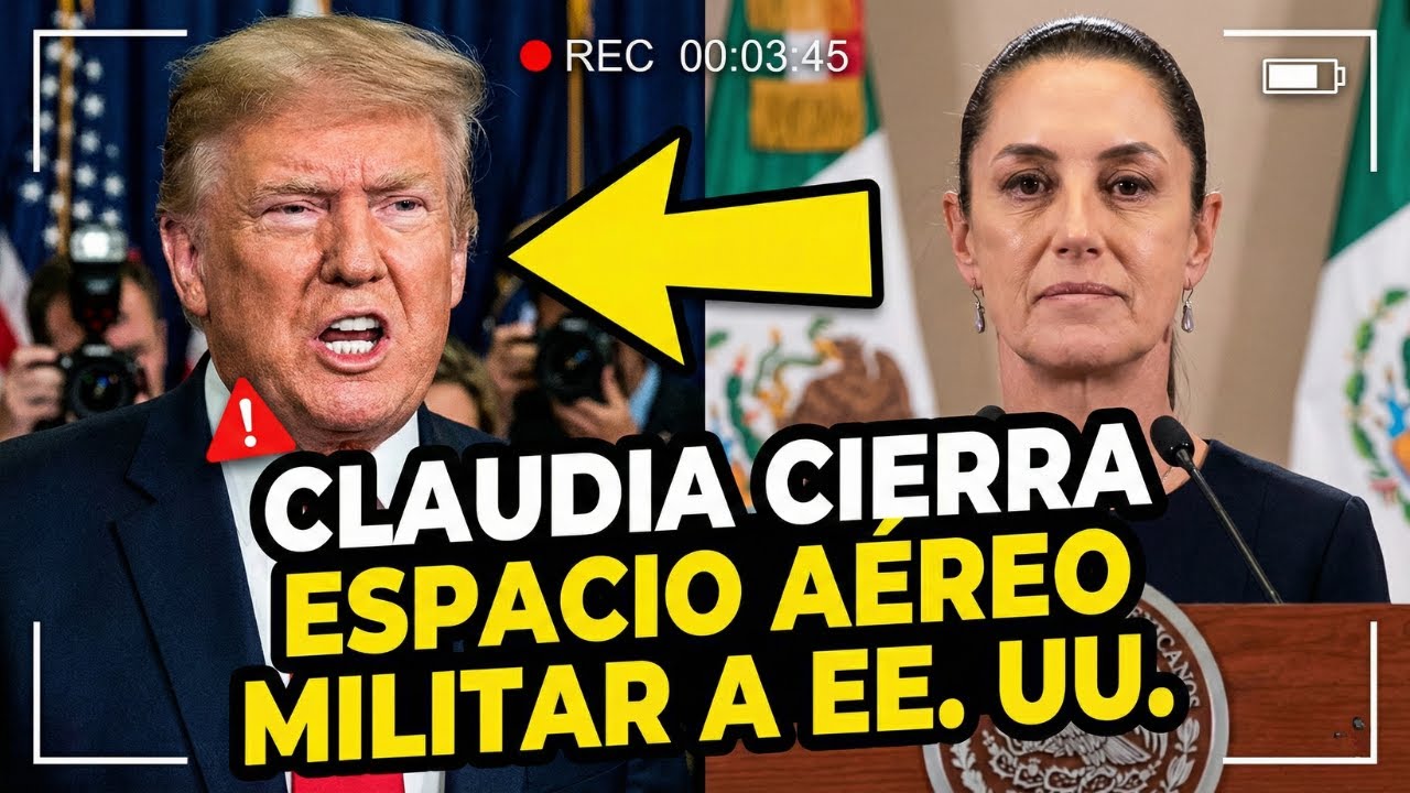 Sheinbaum CIERRA el espacio aéreo militar a EE.UU. en GIRO HISTÓRICO de política