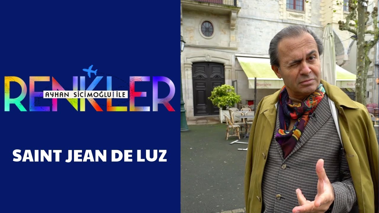 Ayhan Sicimoğlu ile RENKLER - Saint Jean De Luz