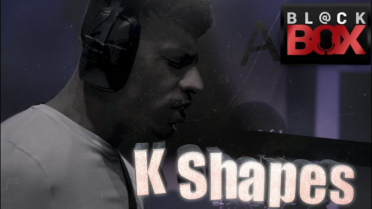 K Shapes || BL@CKBOX S16 || Ep. 128