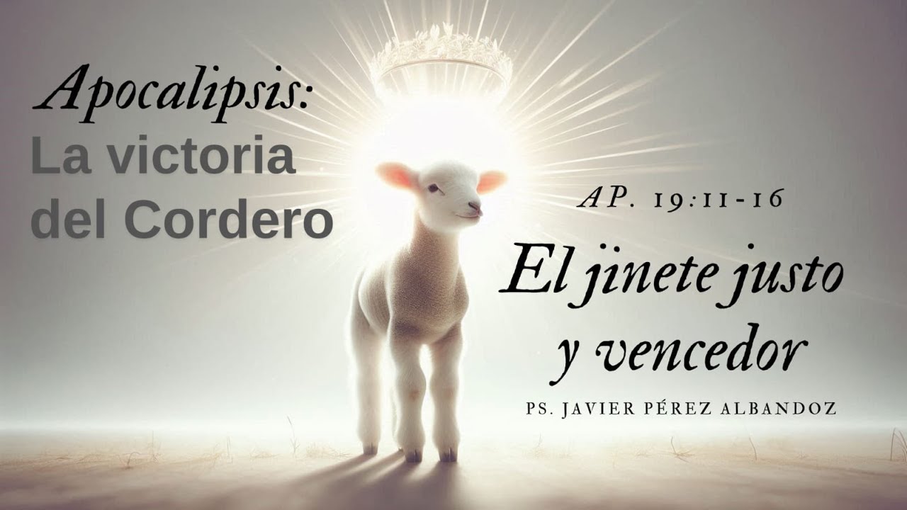 El jinete justo y vencedor | AP 19:11-16 | Ps. Javier Pérez Albandoz