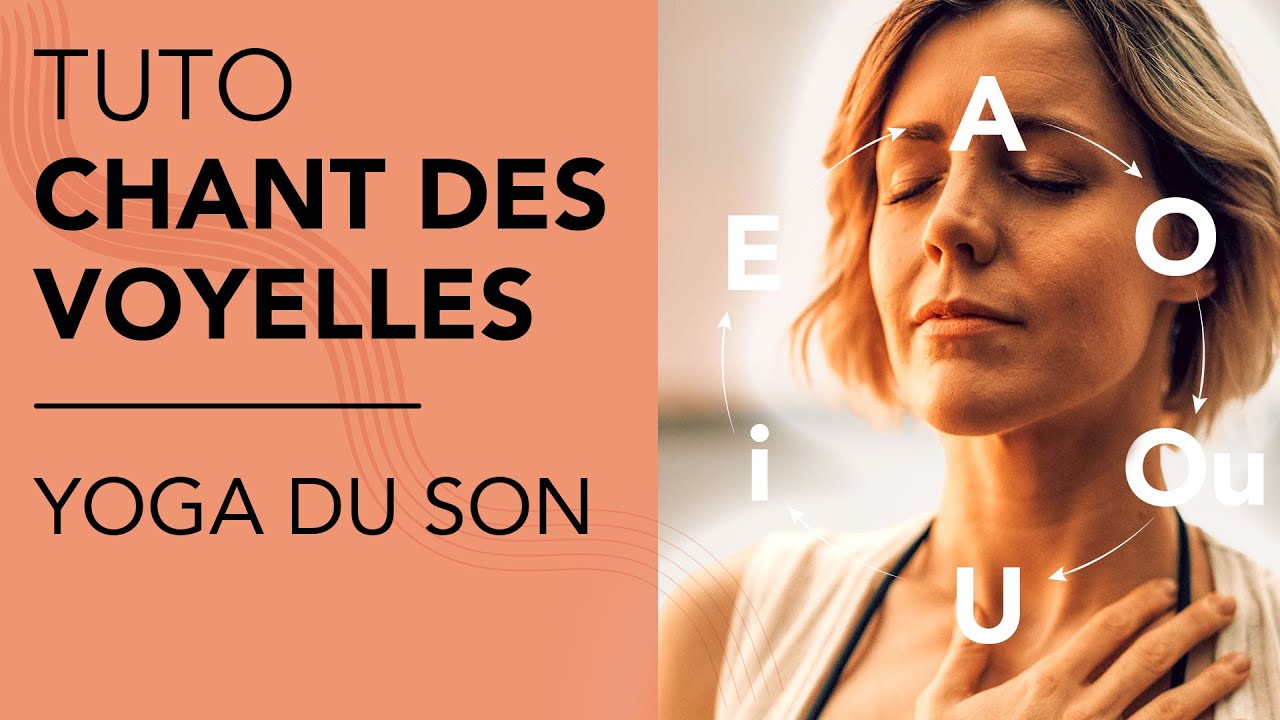 🟡 Yoga du Son - CHANT DES VOYELLES - Déployez votre Voix