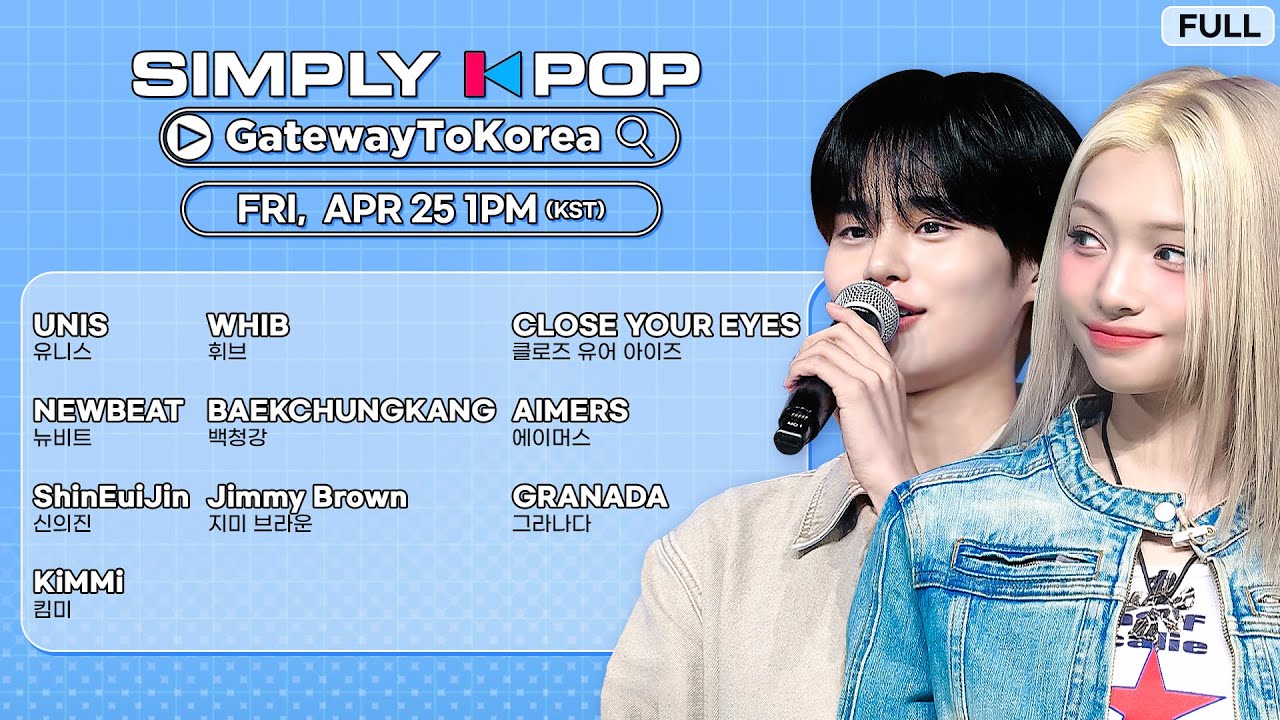 [FULL] [Simply K-Pop GateWayToKorea] UNIS, WHIB, CLOSE YOUR EYES, NEWBEAT | EP.06 250425