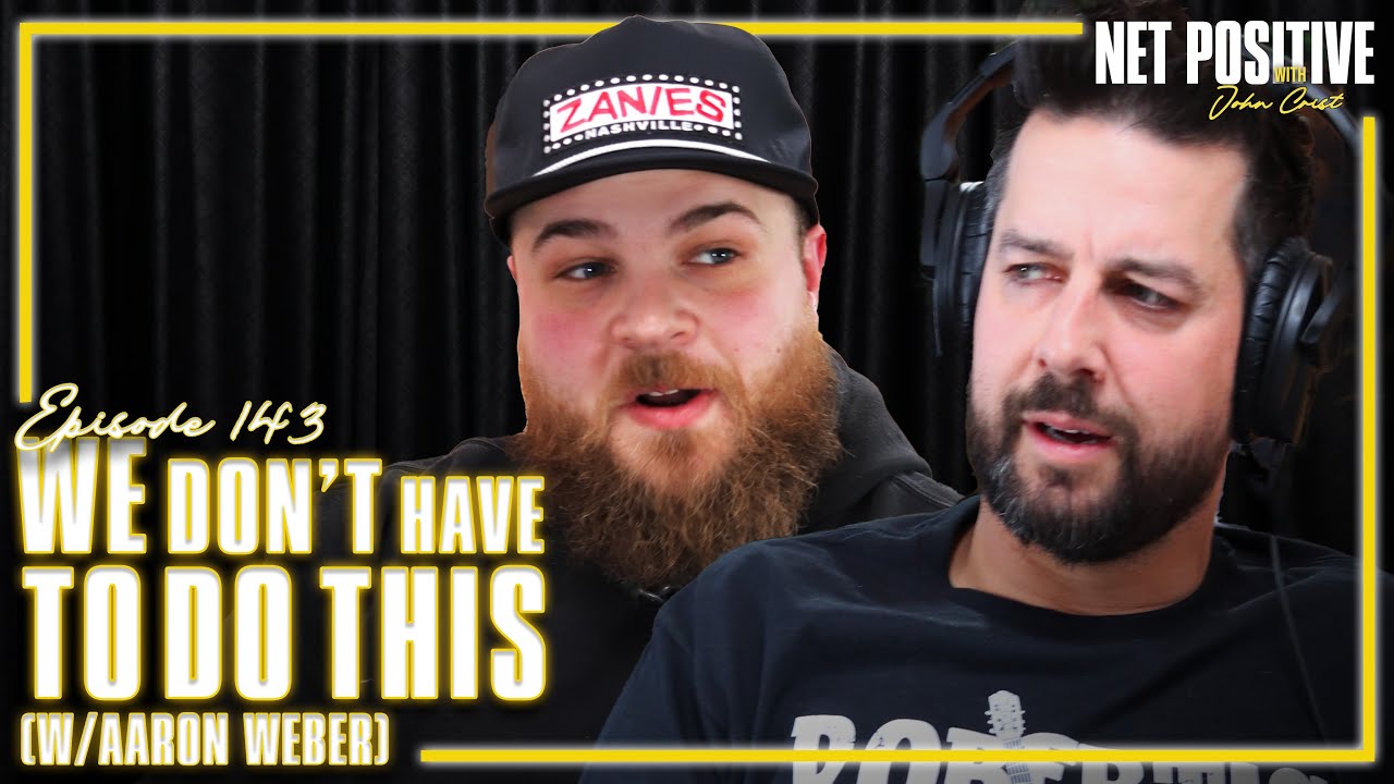 We Don’t Have To Do This (w/Aaron Weber) | Net Positive with John Crist