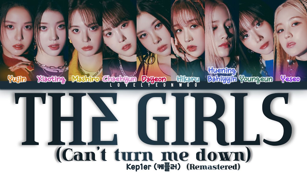Kep1er (케플러) – THE GIRLS (Can’t turn me down) (Remastered) Lyrics (Color Coded Han/Rom/Eng)