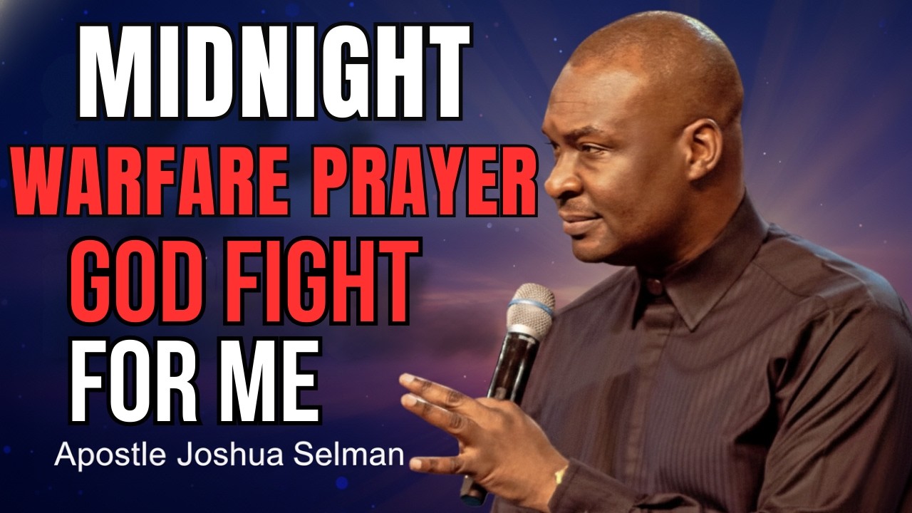 GOD OF THE MIDNIGHT HOUR, FIGHT FOR ME | MIDNIGHT WARFARE PRAYER | Apostle Joshua Selman