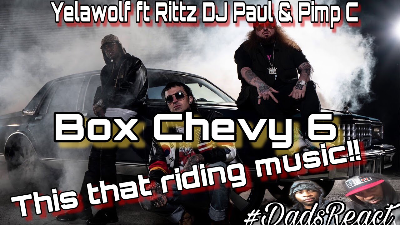 THE BEAT GOT BARS !! YELAWOLF FT RITTZ & DJ PAUL x BOX CHEVY 6 | REACTION | DADS REACT
