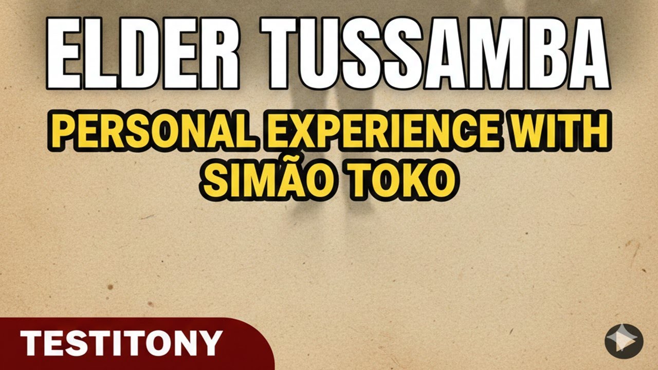 Elder Tussamba personal experience with Simao Toko - Testimony