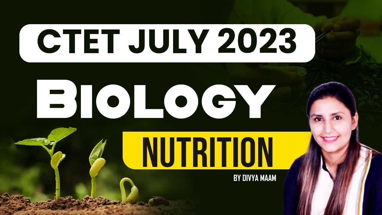 CTET July 2023 | Biology-Nutrition by Divya Maam