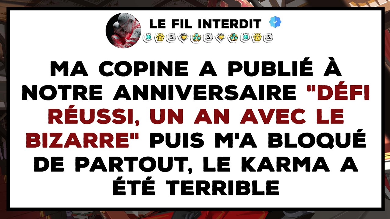 Ma copine a PUBLIÉ à notre anniversaire CHALLENGE RELEVÉ, UN AN AVEC LE BIZARRE, son KARMA a été