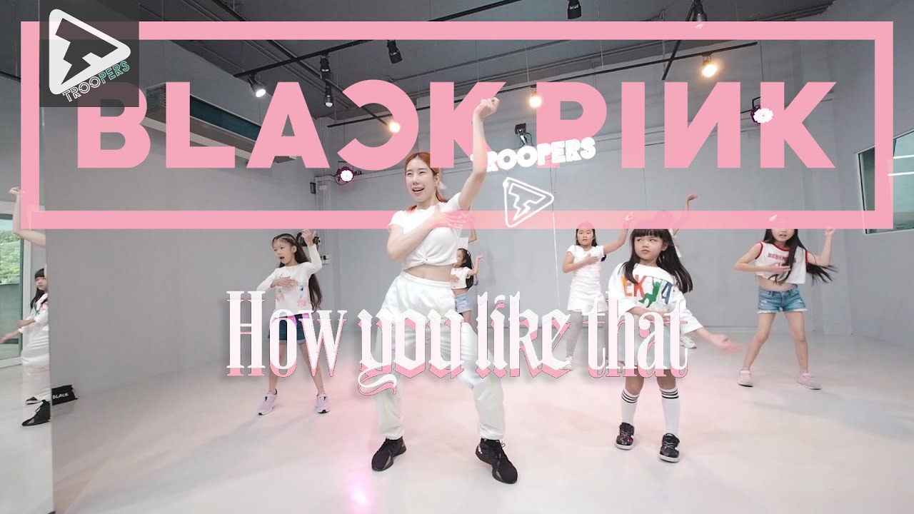 BLACKPINK - 'How You Like That' 【K-Pop Kids Class 】by.Lihn Troopers Studio